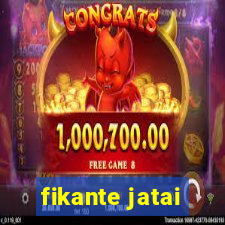 fikante jatai